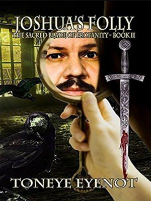 Joshua's Folly (The Sacred Blade of Profanity series Book II)